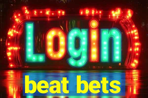 beat bets